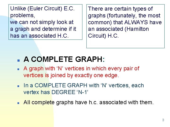 Unlike (Euler Circuit) E. C. problems, we can not simply look at a graph