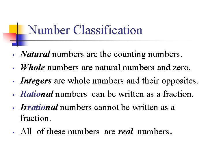 Number Classification • • • Natural numbers are the counting numbers. Whole numbers are