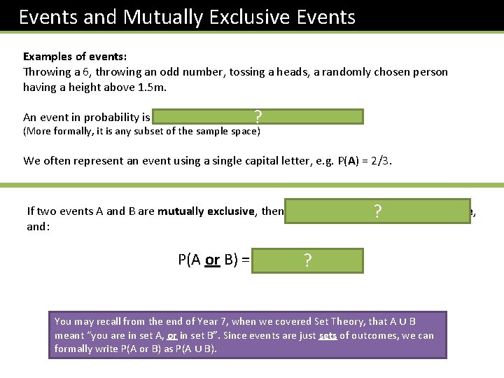 Events and Mutually Exclusive Events Examples of events: Throwing a 6, throwing an odd