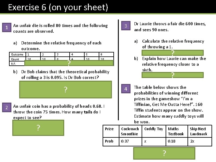 Exercise 6 (on your sheet) 1 An unfair die is rolled 80 times and