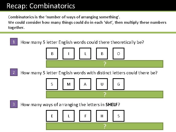 Recap: Combinatorics is the ‘number of ways of arranging something’. We could consider how