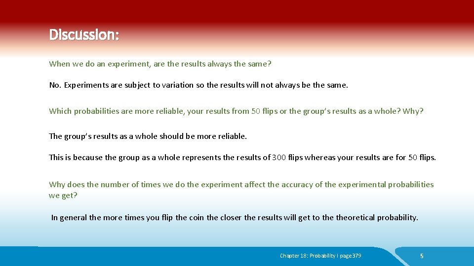 Discussion: When we do an experiment, are the results always the same? No. Experiments