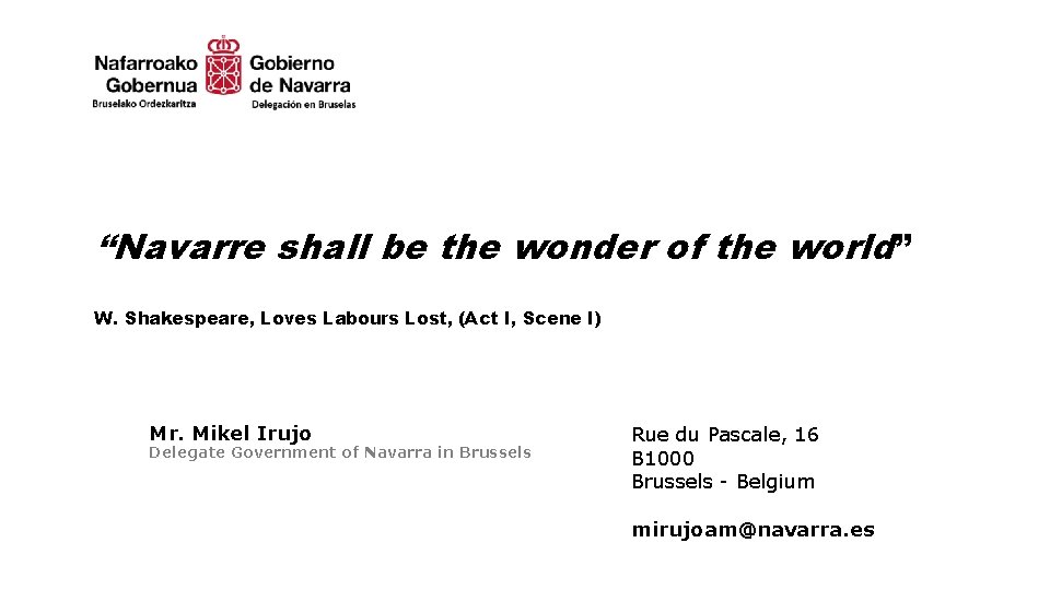 “Navarre shall be the wonder of the world” W. Shakespeare, Loves Labours Lost, (Act