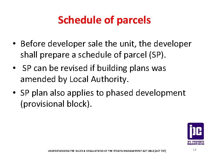 Schedule of parcels • Before developer sale the unit, the developer shall prepare a
