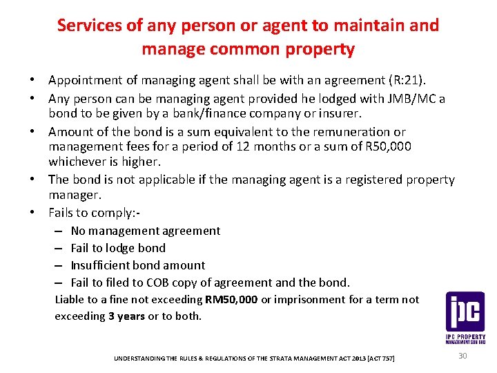 Services of any person or agent to maintain and manage common property • Appointment