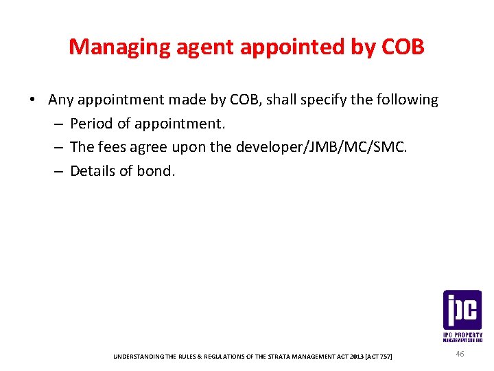 Managing agent appointed by COB • Any appointment made by COB, shall specify the