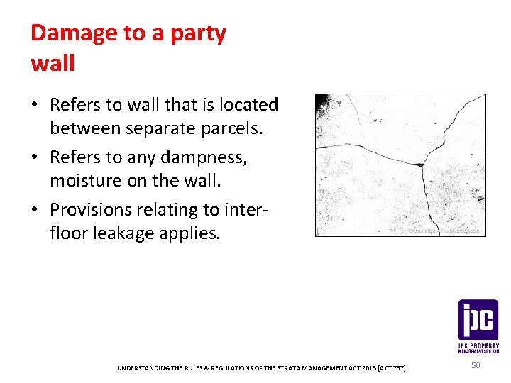 Damage to a party wall • Refers to wall that is located between separate