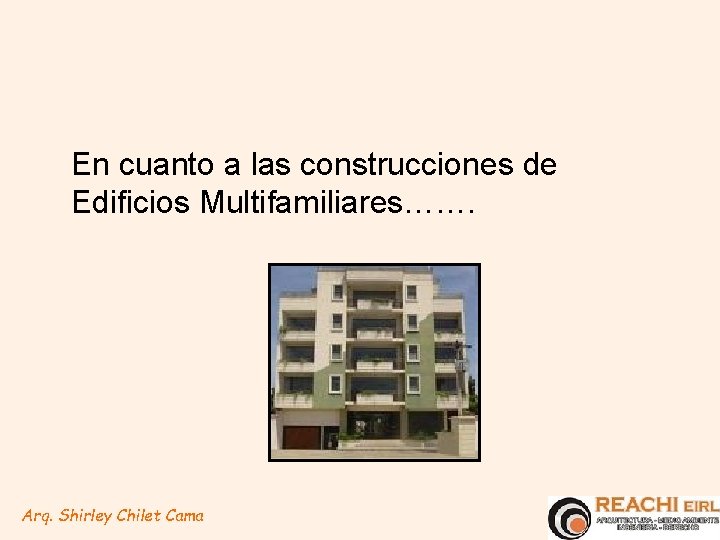 En cuanto a las construcciones de Edificios Multifamiliares……. Arq. Shirley Chilet Cama 