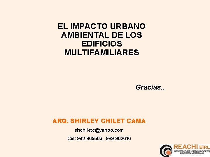 EL IMPACTO URBANO AMBIENTAL DE LOS EDIFICIOS MULTIFAMILIARES Gracias. . ARQ. SHIRLEY CHILET CAMA