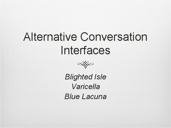 Alternative Conversation Interfaces Blighted Isle Varicella Blue Lacuna 