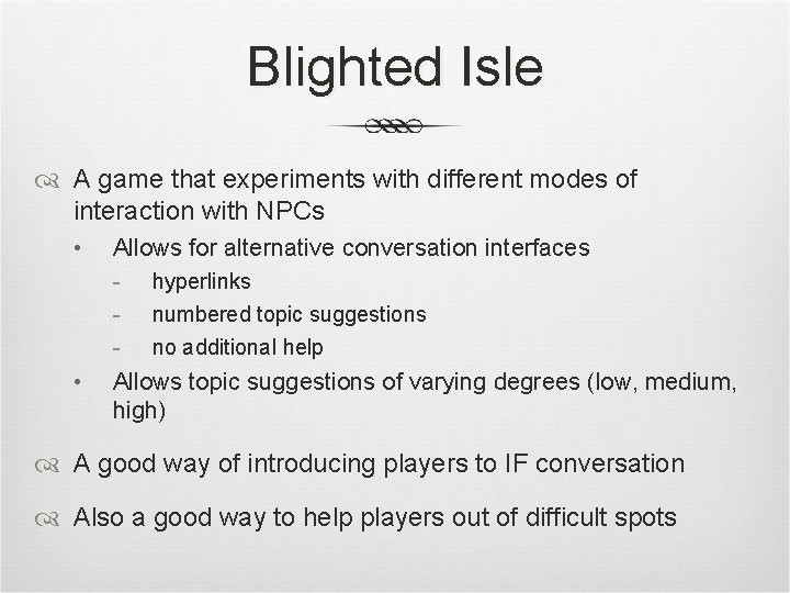 Blighted Isle A game that experiments with different modes of interaction with NPCs •