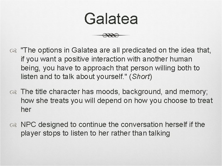 Galatea "The options in Galatea are all predicated on the idea that, if you