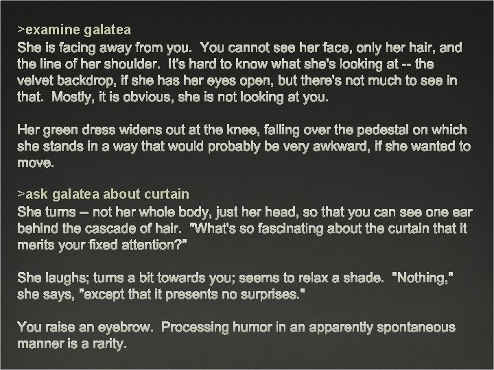 >examine galatea >ask galatea about curtain 