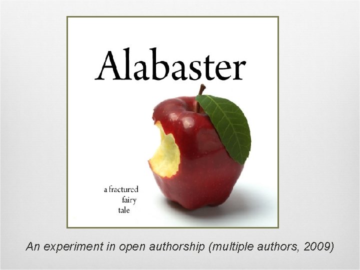 An experiment in open authorship (multiple authors, 2009) 