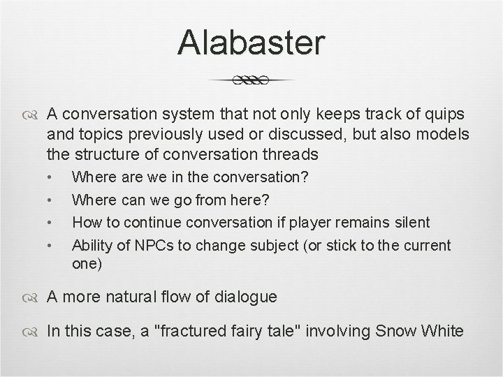Alabaster A conversation system that not only keeps track of quips and topics previously