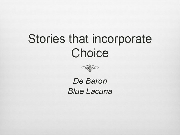 Stories that incorporate Choice De Baron Blue Lacuna 