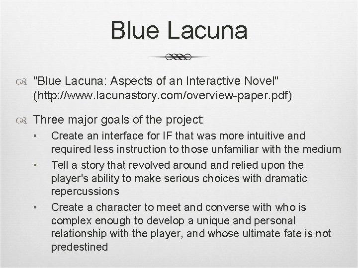 Blue Lacuna "Blue Lacuna: Aspects of an Interactive Novel" (http: //www. lacunastory. com/overview-paper. pdf)