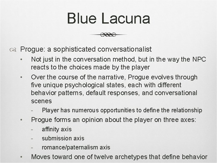 Blue Lacuna Progue: a sophisticated conversationalist • • Not just in the conversation method,