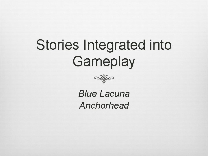 Stories Integrated into Gameplay Blue Lacuna Anchorhead 