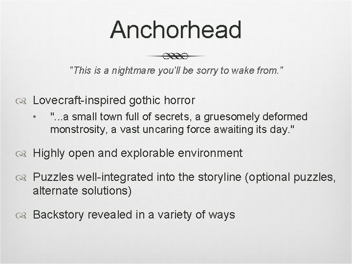 Anchorhead "This is a nightmare you'll be sorry to wake from. " Lovecraft-inspired gothic