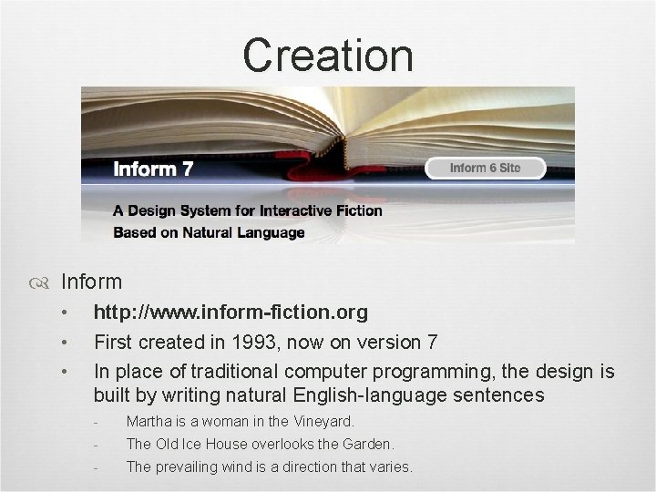 Creation Inform • • • http: //www. inform-fiction. org First created in 1993, now