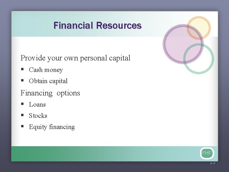 Financial Resources Provide your own personal capital § Cash money § Obtain capital Financing