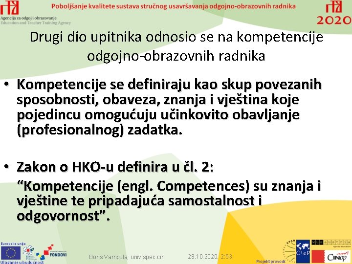 Drugi dio upitnika odnosio se na kompetencije odgojno-obrazovnih radnika • Kompetencije se definiraju kao