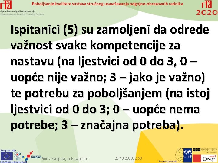 Ispitanici (5) su zamoljeni da odrede važnost svake kompetencije za nastavu (na ljestvici od