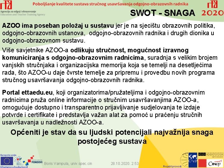 SWOT - SNAGA AZOO ima poseban položaj u sustavu jer je na sjecištu obrazovnih