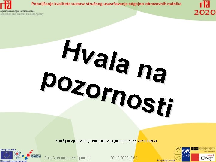 Hval a na pozo rnos ti Sadržaj ove prezentacije isključiva je odgovornost SPAN Consultantsa