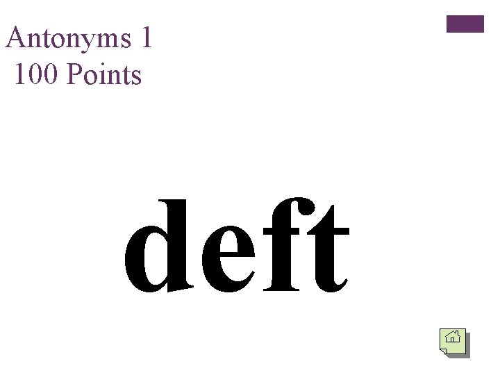 Antonyms 1 100 Points deft 