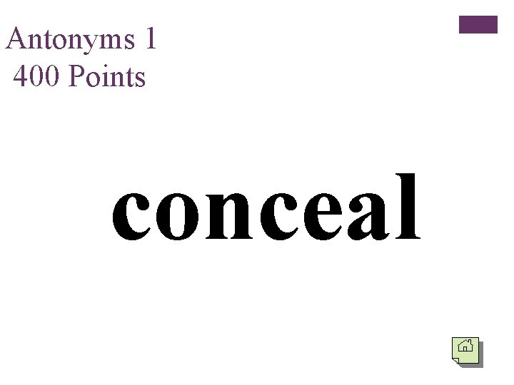 Antonyms 1 400 Points conceal 