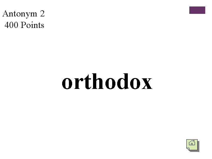 Antonym 2 400 Points orthodox 