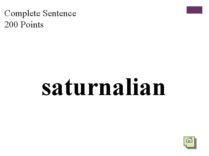 Complete Sentence 200 Points saturnalian 