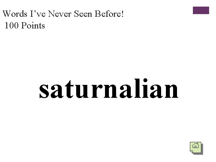 Words I’ve Never Seen Before! 100 Points saturnalian 