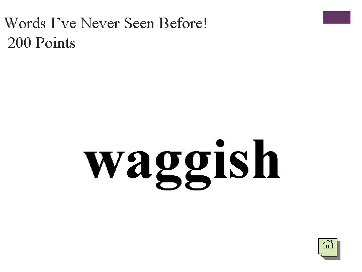 Words I’ve Never Seen Before! 200 Points waggish 