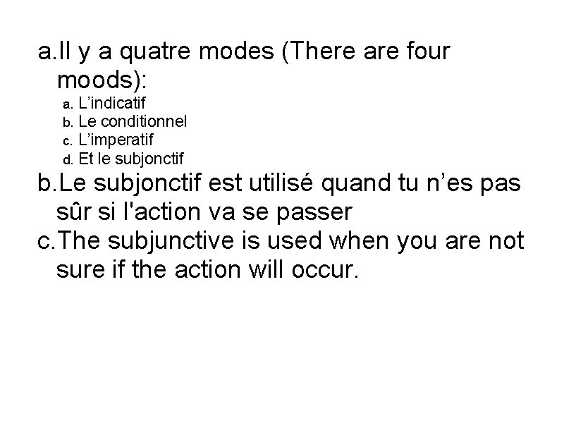a. Il y a quatre modes (There are four moods): a. b. c. d.