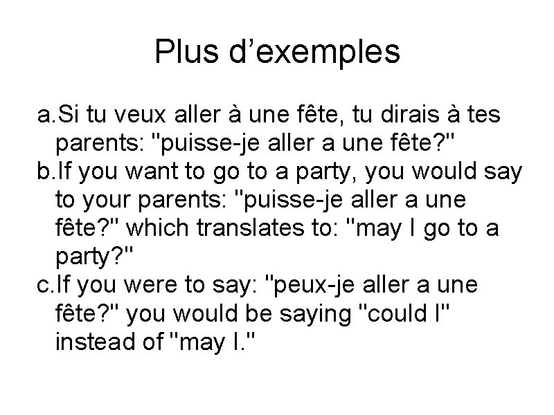 Plus d’exemples a. Si tu veux aller à une fête, tu dirais à tes
