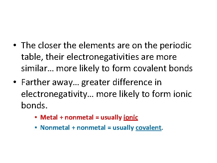 • The closer the elements are on the periodic table, their electronegativities are • The closer the elements are on the periodic table, their electronegativities are