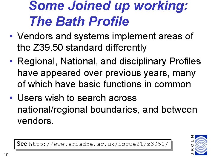 Some Joined up working: The Bath Profile • Vendors and systems implement areas of