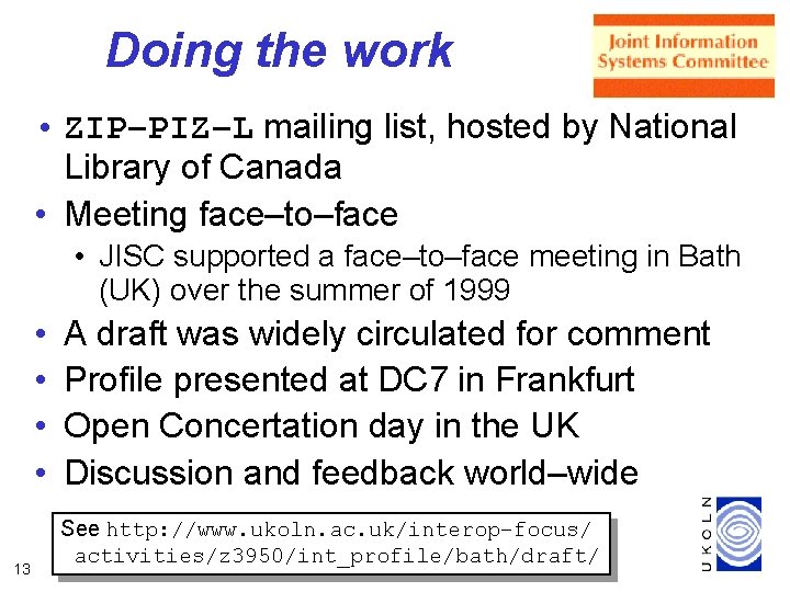 Doing the work • ZIP–PIZ–L mailing list, hosted by National Library of Canada •