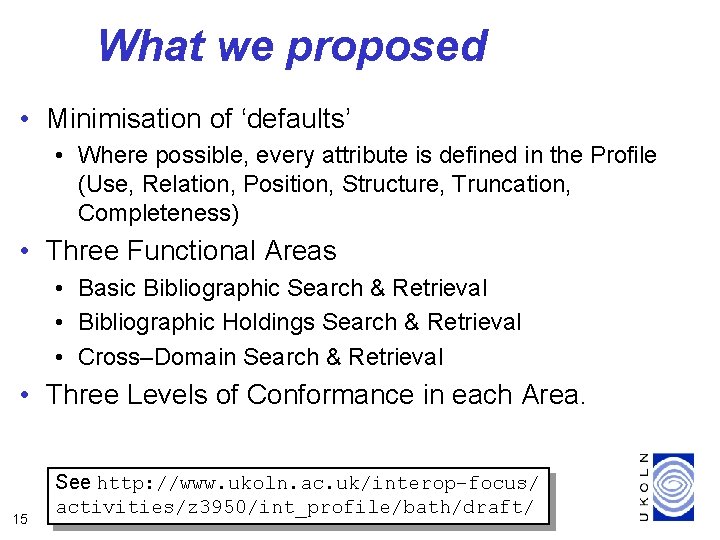 What we proposed • Minimisation of ‘defaults’ • Where possible, every attribute is defined