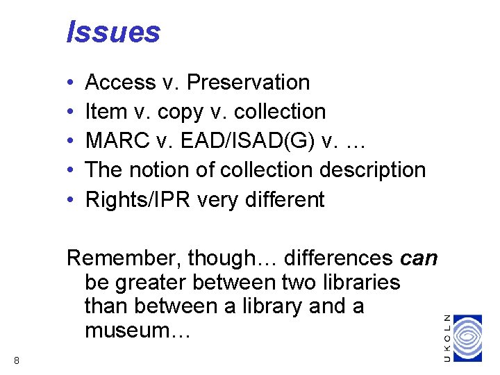 Issues • • • Access v. Preservation Item v. copy v. collection MARC v.