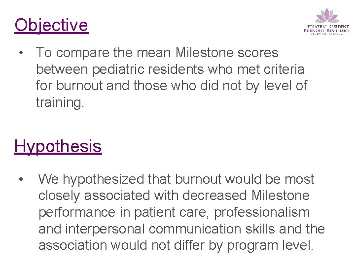 Objective • To compare the mean Milestone scores between pediatric residents who met criteria