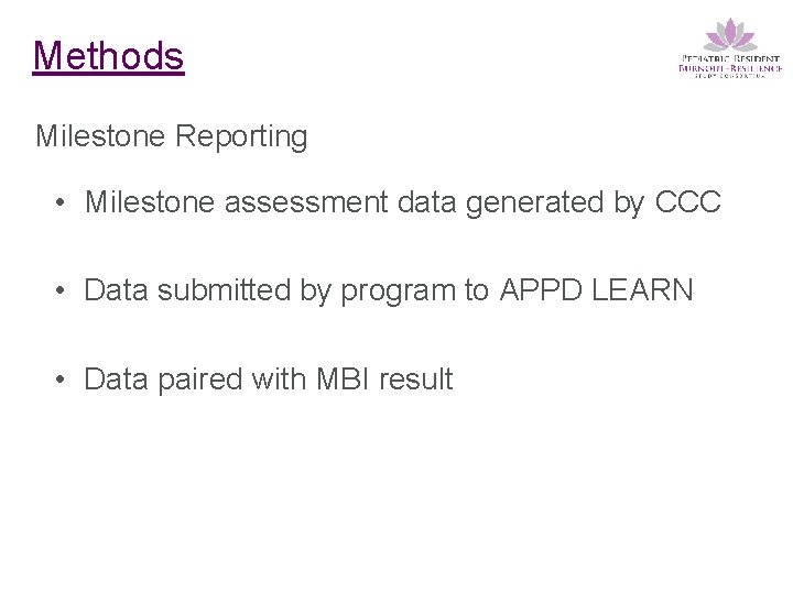 Methods Milestone Reporting • Milestone assessment data generated by CCC • Data submitted by