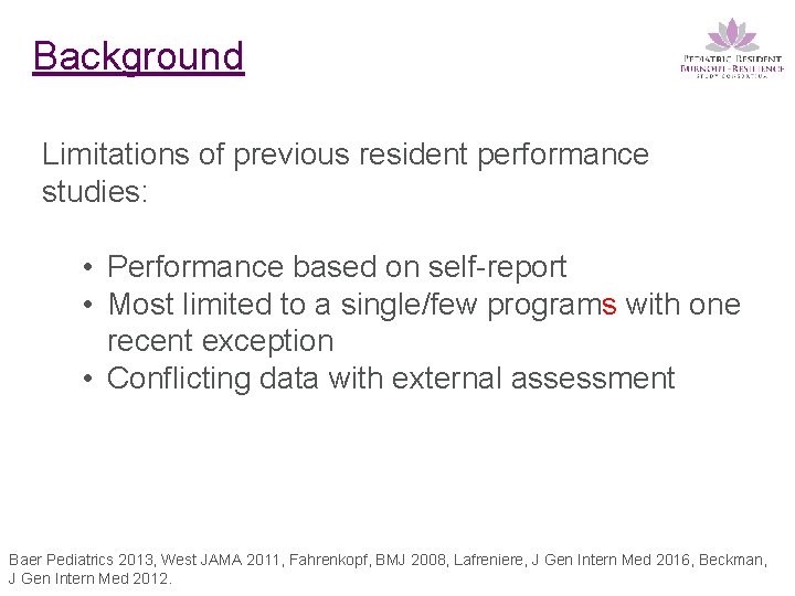 Background Limitations of previous resident performance studies: • Performance based on self-report • Most
