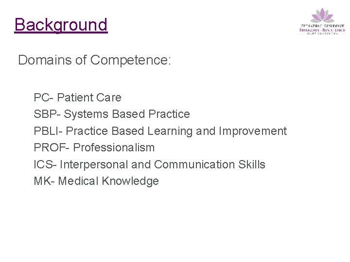 Background Domains of Competence: PC- Patient Care SBP- Systems Based Practice PBLI- Practice Based