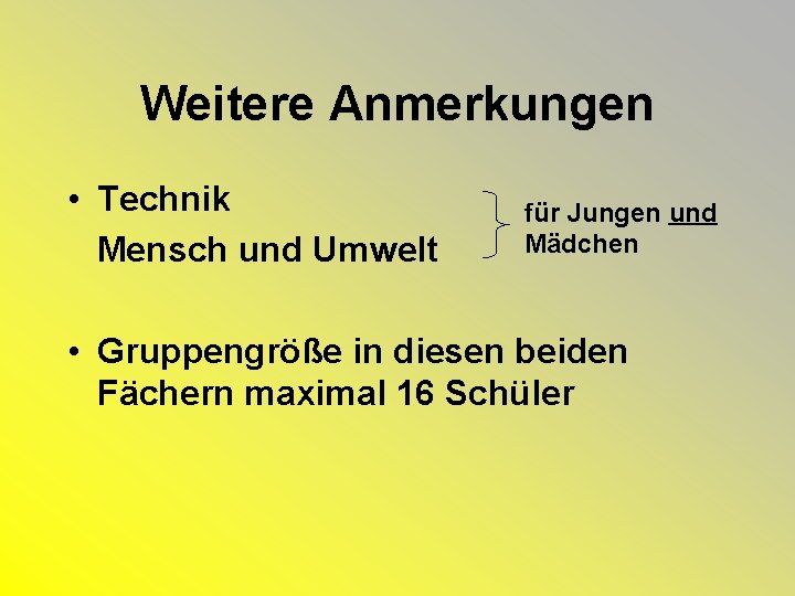 Weitere Anmerkungen • Technik Mensch und Umwelt für Jungen und Mädchen • Gruppengröße in