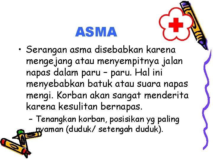ASMA • Serangan asma disebabkan karena mengejang atau menyempitnya jalan napas dalam paru –