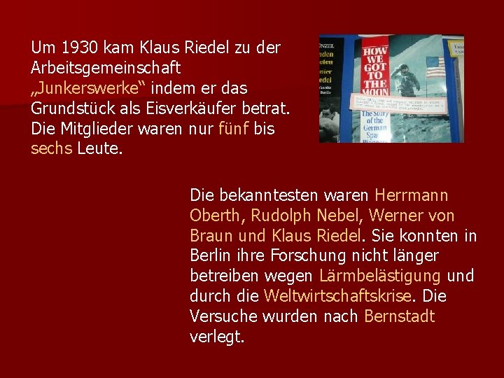 Um 1930 kam Klaus Riedel zu der Arbeitsgemeinschaft „Junkerswerke“ indem er das Grundstück als